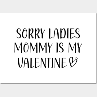Valentines Day Sorry Ladies Mommy Is My Valentine Boys Kids Posters and Art